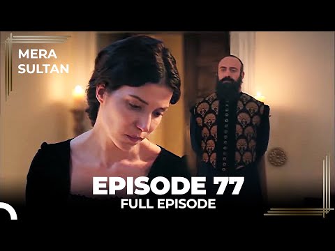 Mera Sultan - Episode 77 (Urdu Dubbed)