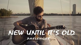 Passenger -  New Until It&#39;s Old (Lyrics Video)
