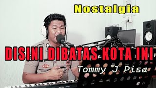 Download lagu Lagu Kenangan Populer - DISINI DIBATAS KOTA INI (Tomy J Pisa) Cover Budi Sinaga mp3