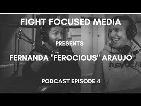 Fight Focused Media | Podcast | Episode 4 | Fernanda "Ferocious" Araujo Interview