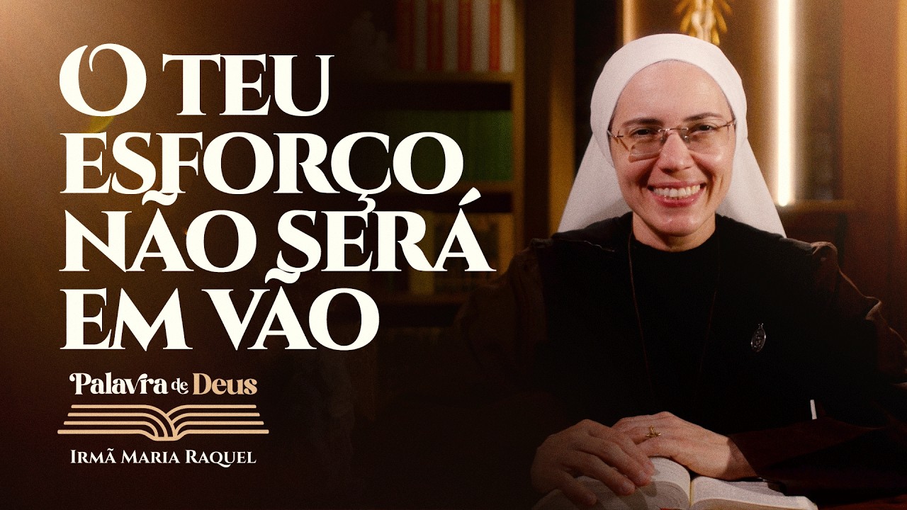 O teu esforço não será em vão (Mt 7,7-12) Palavra de Deus | Irmã Maria Raquel 26/02