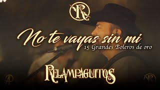 No te vayas sin mi Relampaguitos