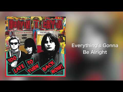 Everythings Gonna Be Alright - Drivin And Cryin