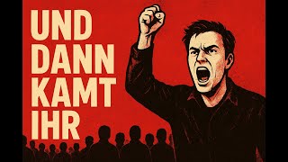 Und dann kamt ihr...