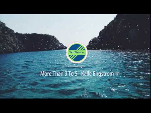 More Than 9 To 5 -  Kalle Engstrom [2010s Pop Music] -BestMusic24