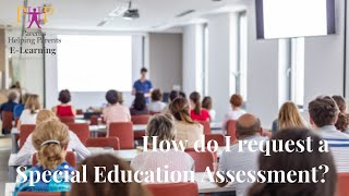 How do I request a Special Education assessment?