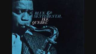 Ike Quebec - Blue and Sentimental