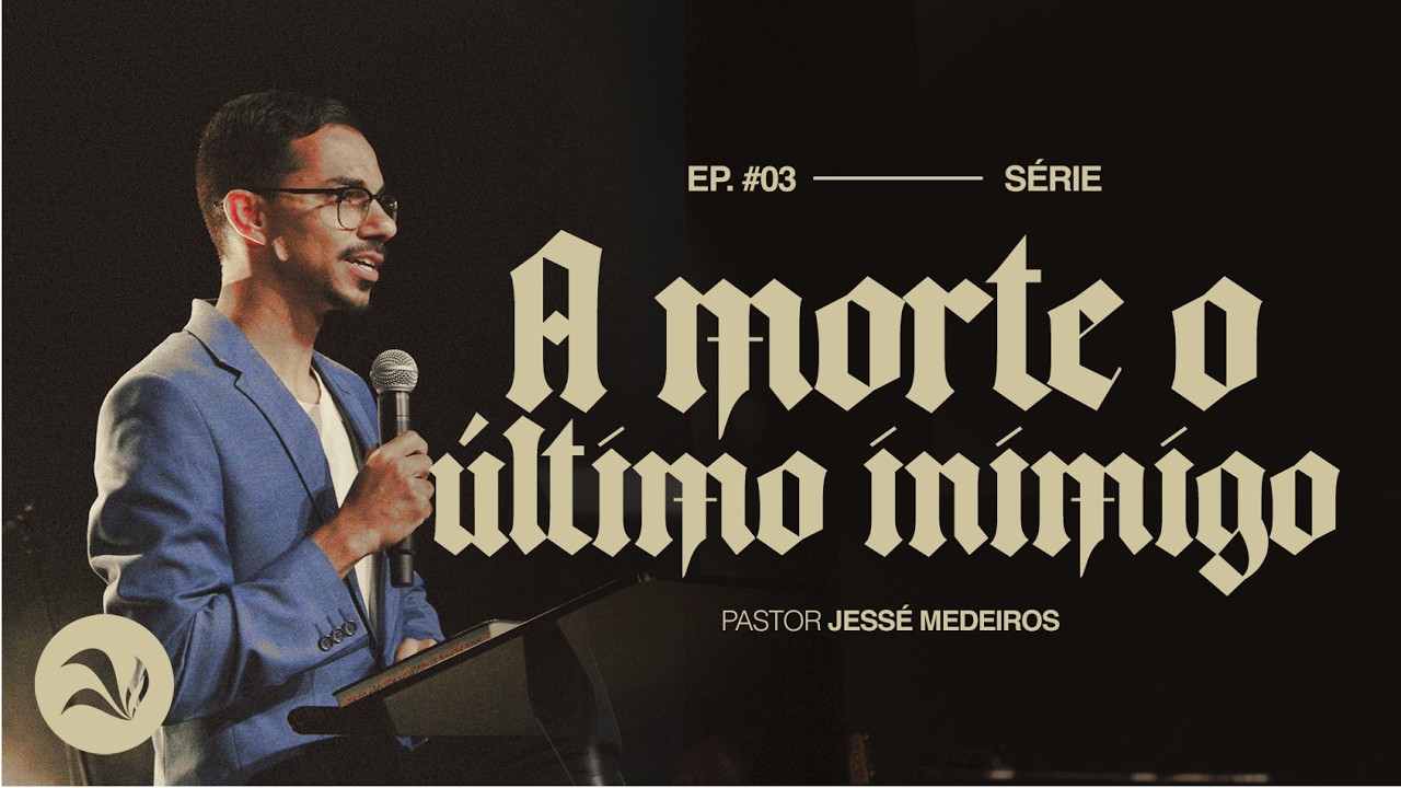 A Morte o Último Inimigo | Pr. Jessé Medeiros | 05 de Abril de 2026 | 19h00