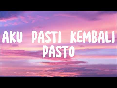 AKU PASTI KEMBALI - PASTO (LIRIK)