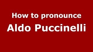How to pronounce Aldo Puccinelli