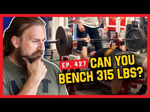 Is a 315 Pound Bench Press Realistic? - Massenomics Podcast #427