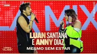#PróximoN1 VillaMix – Luan Santana e Anny Diaz em: Mesmo sem estar.