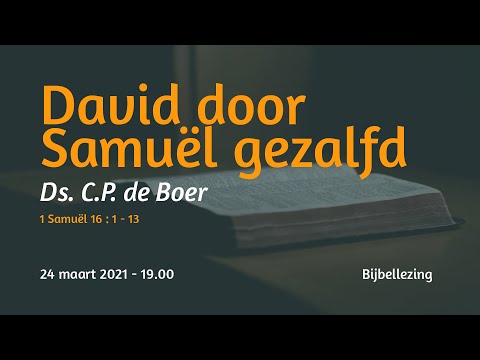 Bijbellezing 1 Samuël 16 - Ds. C.P. de Boer