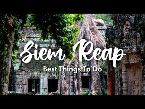 SIEM REAP, CAMBODIA | Best Things To Do In & Around Siem Reap