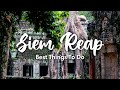 SIEM REAP CAMBODIA 2023 Best Things To Do In Around Siem Reap