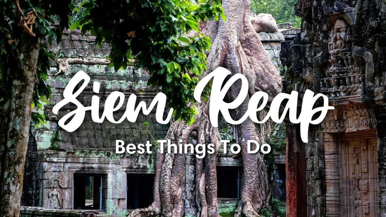 SIEM REAP, CAMBODIA | Best Things To Do In & Around Siem Reap