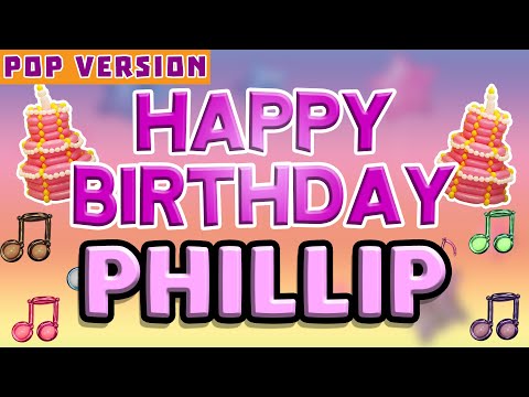 Happy Birthday PHILLIP | POP Version 1 | The Perfect Birthday Song for PHILLIP