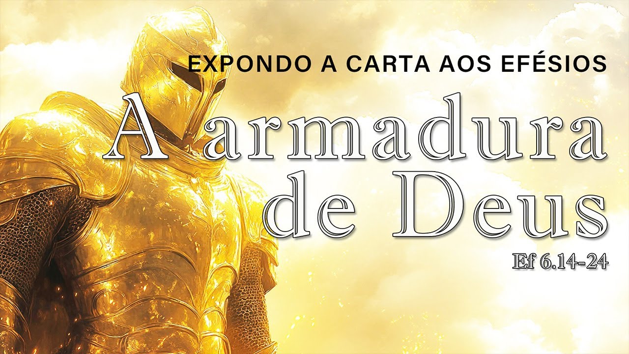 A armadura de Deus (CARTA AOS EFÉSIOS) parte 25 | Pr. Alexandre
