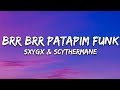 SXYGX Scythermane BRR BRR PATAPIM FUNK Lyrics