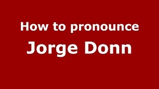 How to pronounce Jorge Donn