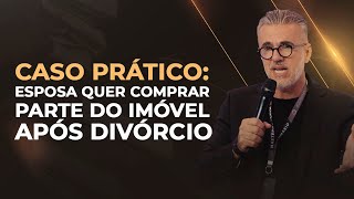 Practical case: Wife wants to buy part of the property after divorce