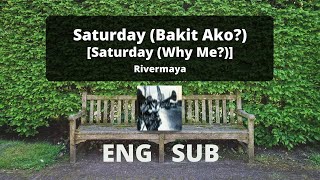 Saturday (Bakit Ako?) [Saturday (Why Me?)] | Rivermaya [English/Filipino Lyrics]