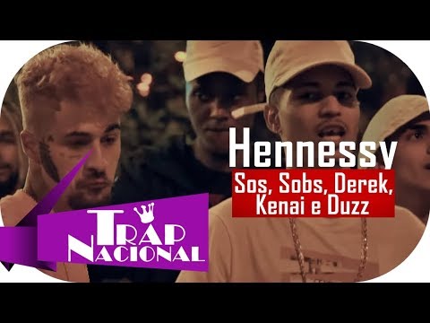 Sos, Sobs, Derek, Kenai & Duzz - Hennessy (Uclã) + Letra