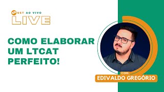 Como Eaborar um LTCAT Perfeito, Ao vivo com Edivaldo Gregório