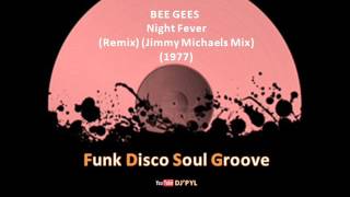 BEE GEES - Night Fever  (Remix) (Jimmy Michaels Mix) (1977)