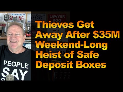 Thieves Get Away After $35M Weekend-Long Heist of Safe Deposit Boxes