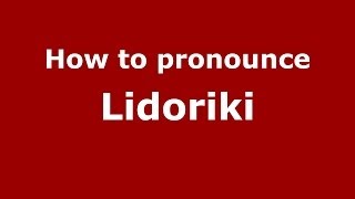 How to pronounce Lidoriki