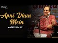 Apni Dhun Mein Ghulam Ali Khan Songs Superhit Ghazal Nupur Audio