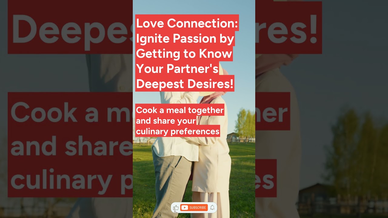 Love Connection: Ignite Passion by Getting to Know Your Partner's Deepest Desires!