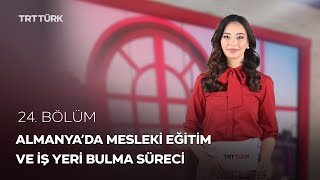 Almanya'da Mesleki Eğitim ve İş Yeri Bulma Süreci | Rehber - 24. Bölüm