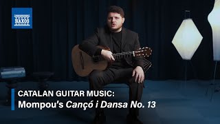 CASSADÓ/MOMPOU Complete Solo Guitar Works - Introduction - Cançó i Dansa XIII