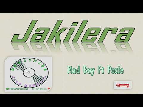 Jakilera - Mad Boy ft Poxie