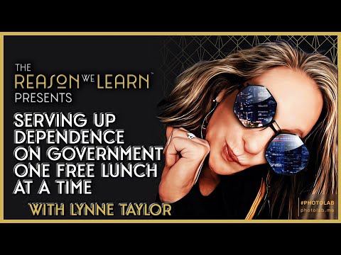 Serving up Dependence on Government, One Free Lunch at a Time With Lynne Taylor