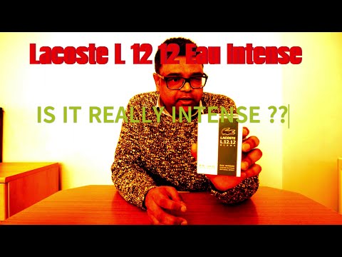 Lacoste L 12 12 Eau intense Unboxing, First impressions and Initial review| Tips for authenticity