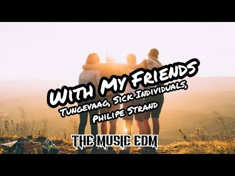 Tungevaag, Sick Individuals, Philip Strand - With My Friends