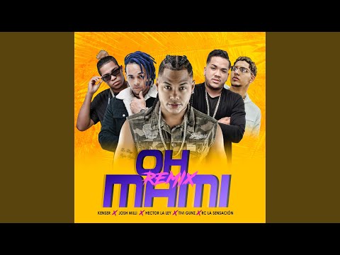 Oh Mami (feat. Tivi Gunz, Josh Milli, Kenser & Rc la Sensacion) (Remix)