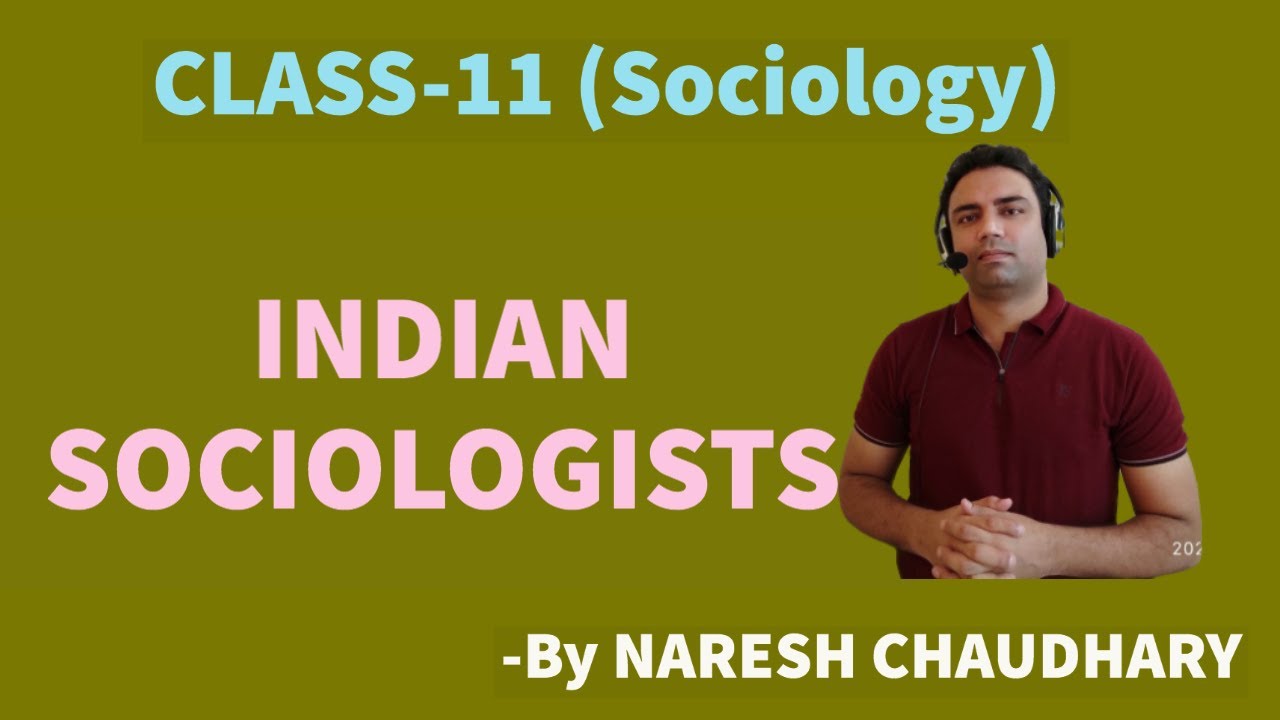 Sociology- Class- 11- Book-2- Chapter- 5- INDIAN SOCIOLOGISTS- By Naresh Chaudhary