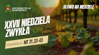 SŁOWO NA NIEDZIELĘ - XXVII Niedziela Zwykła Rok A - abp Józef Górzyński - 04.10.2026 r.