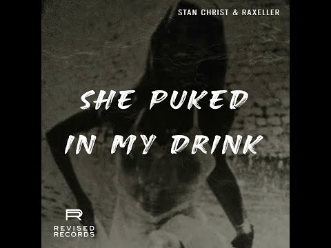 Stan Christ & Raxeller - She Puked In My Drink