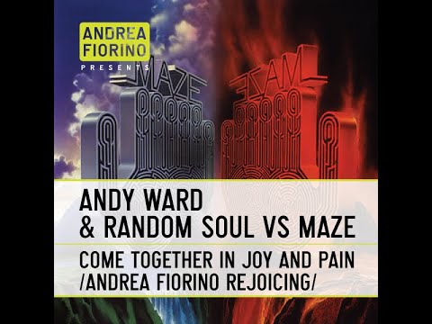 Andy Ward & Random Soul vs Maze - Come Together In Joy And Pain (Andrea Fiorino Mash) * FREE DL *