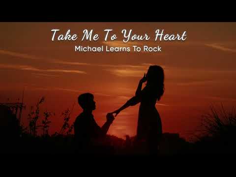 Vietsub | Take Me To Your Heart - Michael Learns To Rock | Lyrics Video