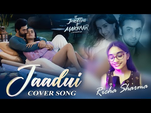 Jaadui Song | Female Cover Version by Richa Sharma | Jubin Nautiyal | Tu Jhooti Mai Makkar