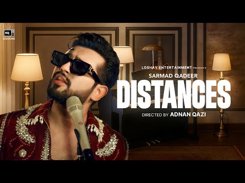 Distances | Sarmad Qadeer  | SQ Sessions 2025 | OFFICIAL VIDEO