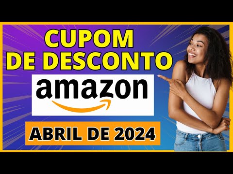 [Cupom de Desconto AMAZON ABRIL de 2024] Cupom de Desconto Amazon 2024 - Cupom Amazon