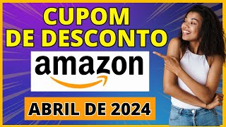 [Cupom de Desconto AMAZON ABRIL de 2024] Cupom de Desconto Amazon 2024 - Cupom Amazon