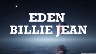 EDEN - Billie Jean (Lyrics)